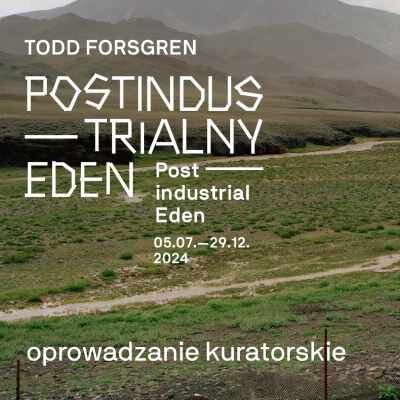 Link do opisu wydarzenia: Oprowadzanie kuratorskie po wystawie „Todd Forsgren. Postindustrialny Eden”
