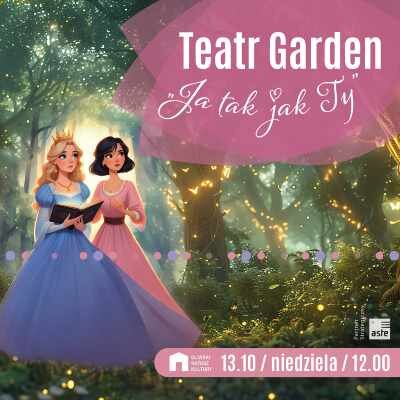 Link do opisu wydarzenia: Teatr Garden "Ja tak jak Ty