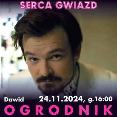 Link do opisu wydarzenia: Serca Gwiazd: Dawid Ogrodnik