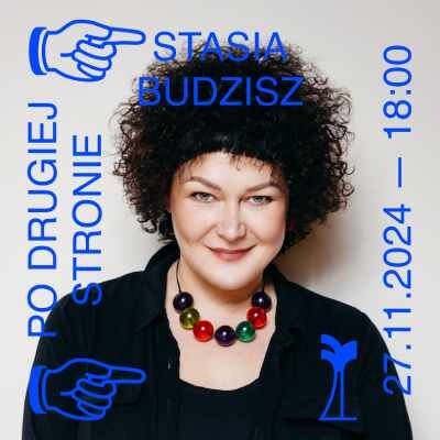 Link do opisu wydarzenia: PO DRUGIEJ STRONIE: Stasia Budzisz