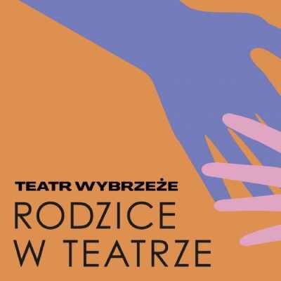 Link do opisu wydarzenia: Rodzic w Teatrze