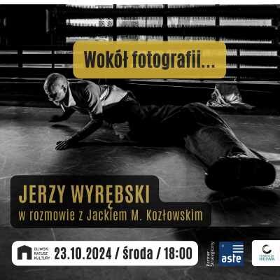 Link do opisu wydarzenia: Spotkanie z Jerzym Wyrębskim "Wokół fotografii"