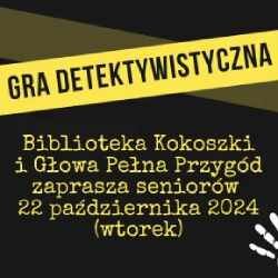 Link do opisu wydarzenia: Gra detektywistyczna dla seniorów