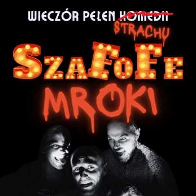 Link do opisu wydarzenia: Wieczór Pełen Strachu – SzaFoFe – Mroki