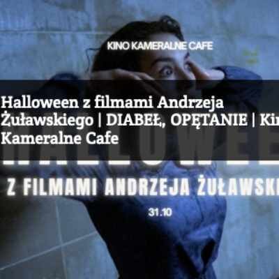 Link do opisu wydarzenia: Halloween z filmami Andrzeja Żuławskiego