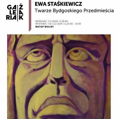 Link do opisu wydarzenia: Ewa Staśkiewicz / Twarze Bydgoskiego Przedmieścia