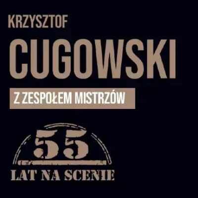 Link do opisu wydarzenia: Krzysztof Cugowski - 55 lat na scenie