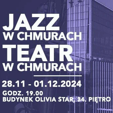 Link do opisu wydarzenia: Jazz w Chmurach. Teatr w Chmurach