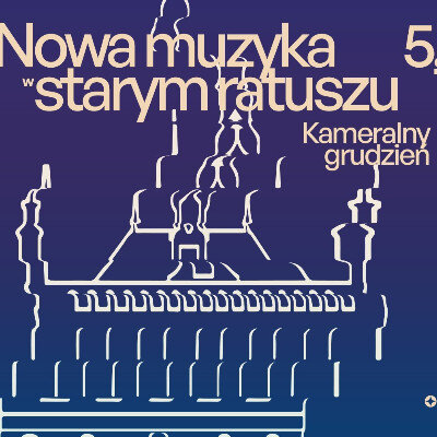 Link do opisu wydarzenia: Nowa muzyka w starym ratuszu: Kameralny grudzień