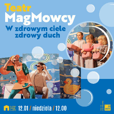 Link do opisu wydarzenia: Teatr MagMowcy "W zdrowym ciele zdrowy duch"