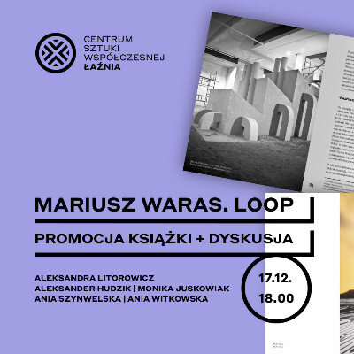 Link do opisu wydarzenia: Promocja publikacji MARIUSZ WARAS. LOOP