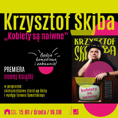 Link do opisu wydarzenia: Krzysztof Skiba "Kobiety są naiwne"