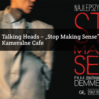 Link do opisu wydarzenia:  Talking Heads - Stop Making Sense