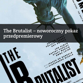 Link do opisu wydarzenia: THE BRUTALIST - Noworoczny Pokaz