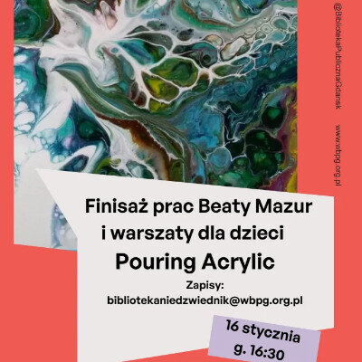 Link do opisu wydarzenia: Finisaż prac Beaty Mazur i warsztaty Pouring Acrylic