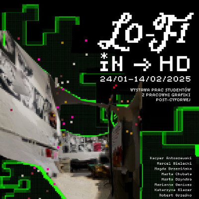 Link do opisu wydarzenia: LOFI in HD. Semestralna wystawa Pracowni Grafiki Post-cyfrowej