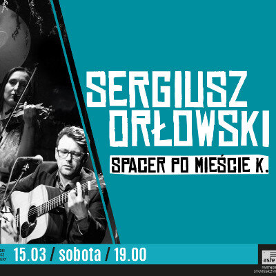 Link do opisu wydarzenia: Sergiusz Orłowski - Spacer po mieście K.