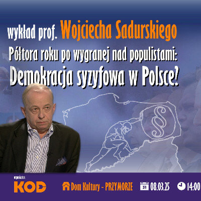 Link do opisu wydarzenia: Spotkanie z prof. Wojciechem Sadurskim - Demokracja syzyfowa w Polsce?