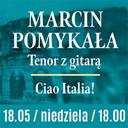 Link do opisu wydarzenia: Marcin Pomykała "Ciao Italia!"