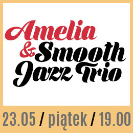 Link do opisu wydarzenia: Amelia & Smooth Jazz Trio