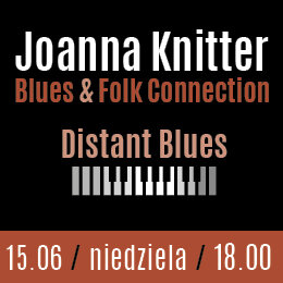 Link do opisu wydarzenia: Joanna Knitter Blues & Folk Connection - "Distant Blues"