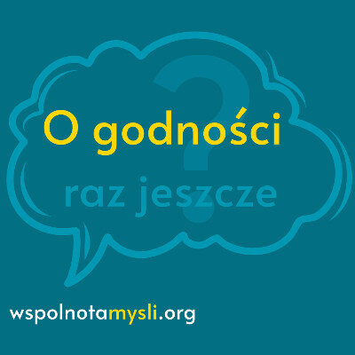 Link do opisu wydarzenia: O godności raz jeszcze