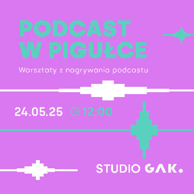 Link do opisu wydarzenia: Podcast w pigułce! – warsztaty z nagrywania podcastu w Studiu GAK