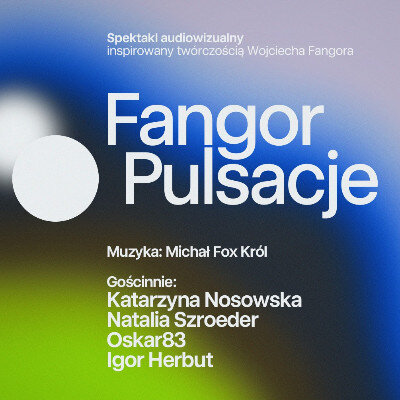 Link do opisu wydarzenia: Fangor Pulsacje