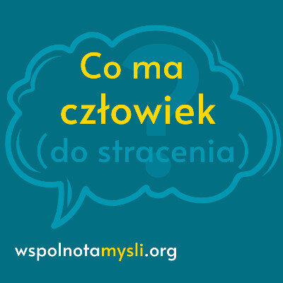 Link do opisu wydarzenia: Co ma człowiek (do stracenia)? - o tym, co na nas spada i jak to dźwigać
