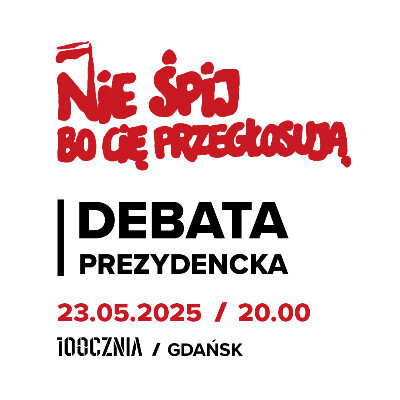 Link do opisu wydarzenia: Nie śpij, bo Cię przegłosują! Debata prezydencka