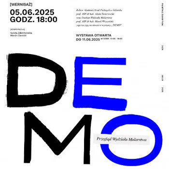 Link do opisu wydarzenia: DEMO - Otwarty Przegląd Wydziału Malarstwa