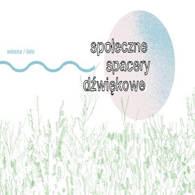 Link do opisu wydarzenia: Trzeci Społeczny Spacer Dźwiękowy