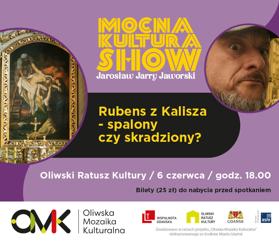 Link do opisu wydarzenia: Mocna Kultura Show „Rubens z Kalisza – spalony czy skradziony?”