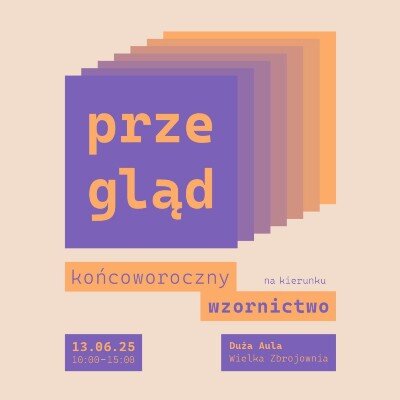 Link do opisu wydarzenia: Przegląd Końcoworoczny Wzornictwa
