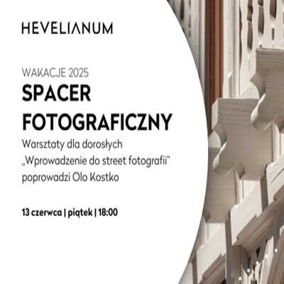 Link do opisu wydarzenia: Spacer fotograficzny z Olo Kostko - wprowadzenie do street fotografii