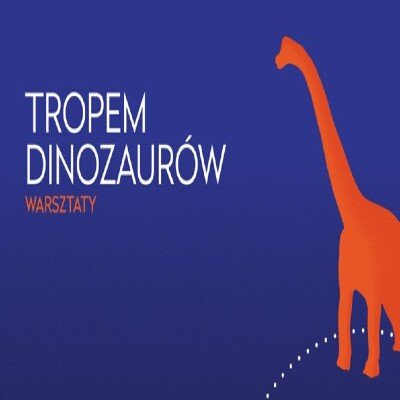 Link do opisu wydarzenia: Tropem dinozaurów - Kreatywny Plac Zabaw