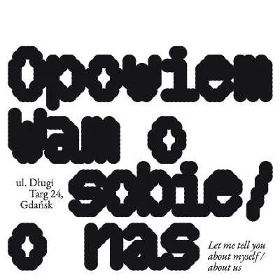 Link do opisu wydarzenia: Wernisaż: Opowiem Wam o sobie / o nas (odsłona I)