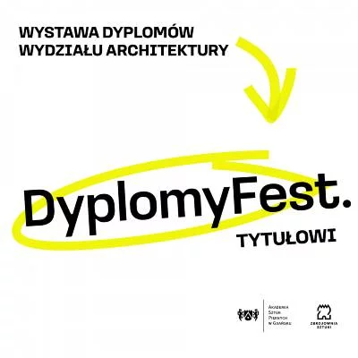 Link do opisu wydarzenia: DyplomyFest. TYTUŁOWI Wystawa projektów dyplomowych Wydziału Architektury