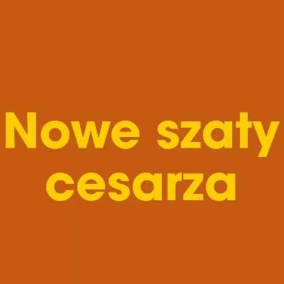 Link do opisu wydarzenia: Nowe szaty cesarza