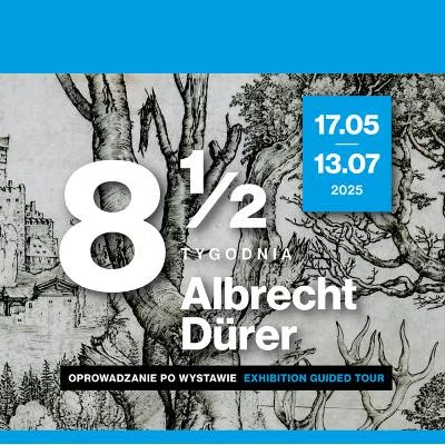 Link do opisu wydarzenia: Oprowadzanie dla Generacji 60+ „Osiem i pół tygodnia. Albrecht Dürer”