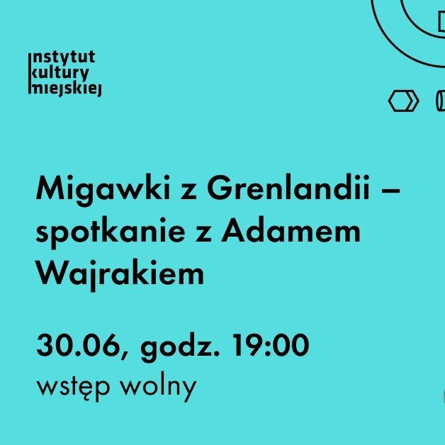 Link do opisu wydarzenia: Migawki z Grenlandii – spotkanie z Adamem Wajrakiem