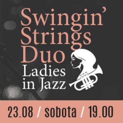 Link do opisu wydarzenia: Swingin' Strings Duo: "Ladies in Jazz"