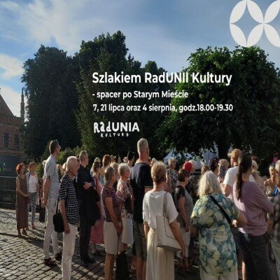 Link do opisu wydarzenia: Szlakiem RadUNII Kultury - spacer po Starym Mieście