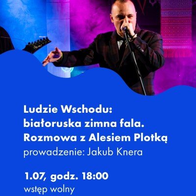 Link do opisu wydarzenia: „Ludzie Wschodu: białoruska zimna fala”. Rozmowa z Alesiem Plotką Rezydencje literackie