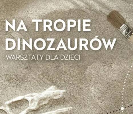 Link do opisu wydarzenia: Na tropie dinozaurów