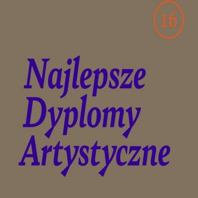 Link do opisu wydarzenia: 16. edycja ogólnopolskiej wystawy Najlepsze Dyplomy Artystyczne Akademii Sztuk Pięknych