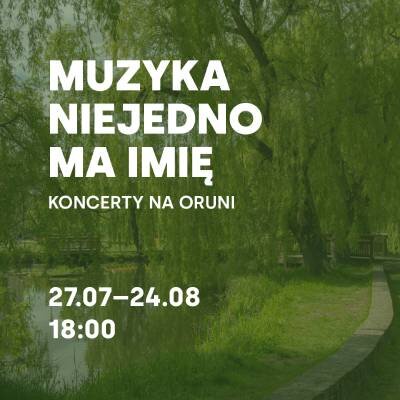 Link do opisu wydarzenia: Muzyka niejedno ma imię – koncerty na Oruni