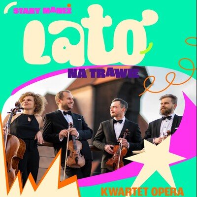 Link do opisu wydarzenia: Lato na trawie - Kwartet Opera