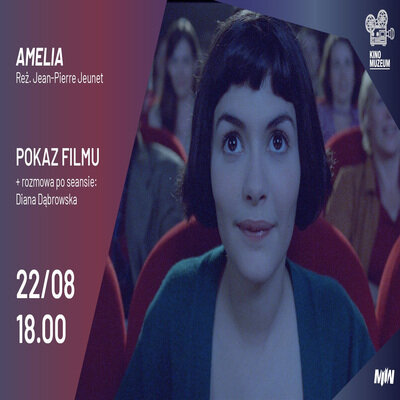 Link do opisu wydarzenia: Kino Muzeum: "Amelia" i spotkanie z Dianą Dąbrowską