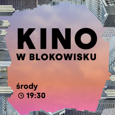 Link do opisu wydarzenia: Kino w Blokowisku